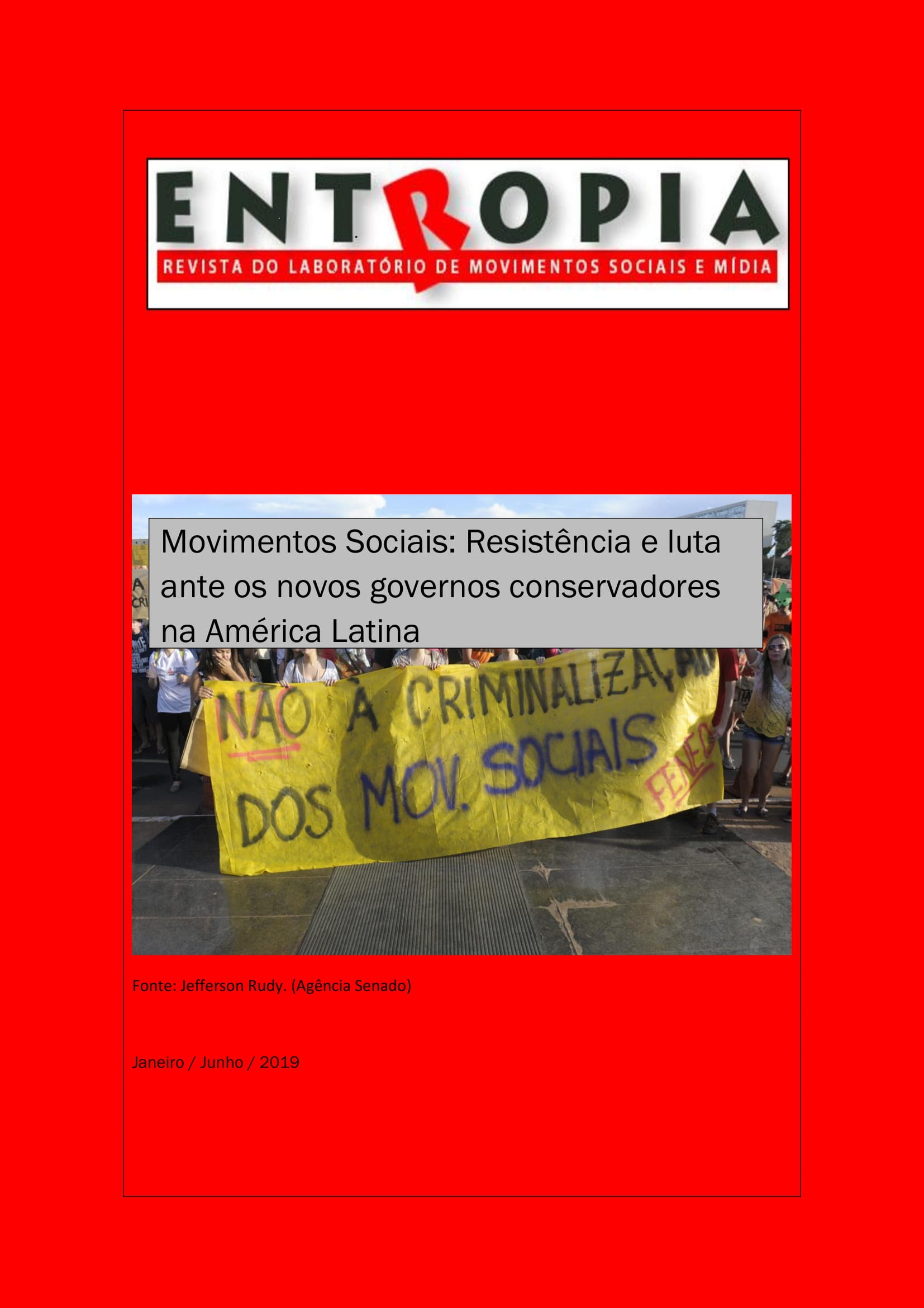 					Visualizar v. 3 n. 5 (2019): Movimentos Sociais: Resistência e luta ante os novos governos conservadores na América Latina
				